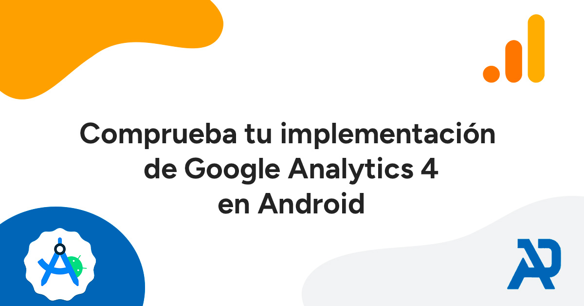 Comprueba tu implementación de Google Analytics 4 en Android Studio